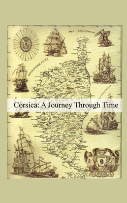 Book cover of Corsica: A Journey Through Time by Carlucci, Jean-Pierre