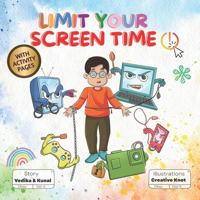 Limit Your Screen Time: A Children's Book Promoting Outdoor Play, Healthy Living, and Breaking Screen Addiction for Kids Aged 3-10 by Kunal Das book cover