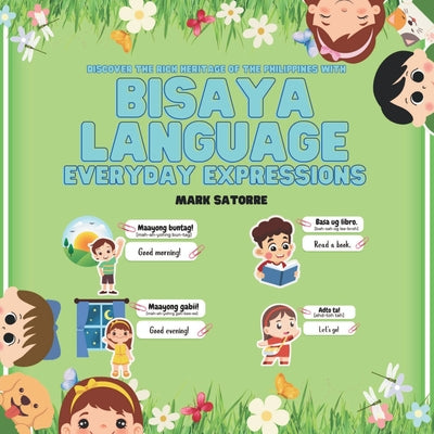 Book cover of Bisaya Language: Everyday Expressions by Satorre, Mark
