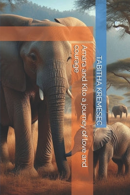 Amara and Kito a journey of love and courage by Tabitha Kremesec book cover