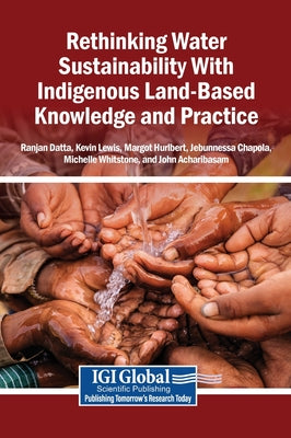 Rethinking Water Sustainability With Indigenous Land-Based Knowledge and Practice by Ranjan Datta book cover
