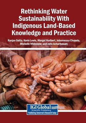 Rethinking Water Sustainability With Indigenous Land-Based Knowledge and Practice by Ranjan Datta book cover