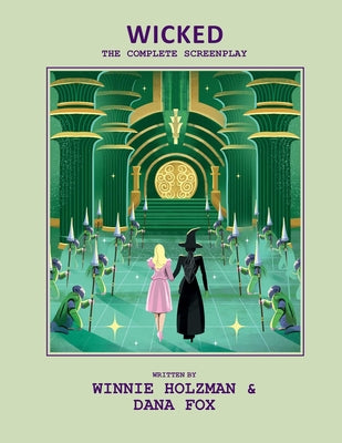 Book cover of Wicked: The Complete Screenplay by Insight Editions