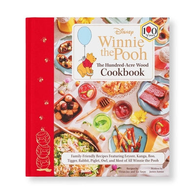 Disney: Winnie the Pooh: The Hundred-Acre Wood Cookbook: Family-Friendly Recipes Featuring Eeyore, Kanga, Roo, Tigger, Rabbit, Piglet, Owl, and Most o by James Asmus book cover