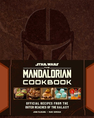 Star Wars: The Mandalorian Cookbook: Official Recipes from the Outer Reaches of the Galaxy by Jenn Fujikawa book cover