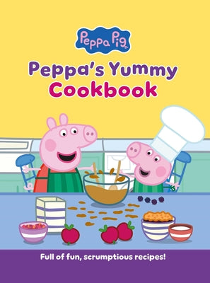 Peppa's Yummy Cookbook: Full of Fun, Scrumptious, Recipes! [Peppa Pig] by Peppa Pig book cover