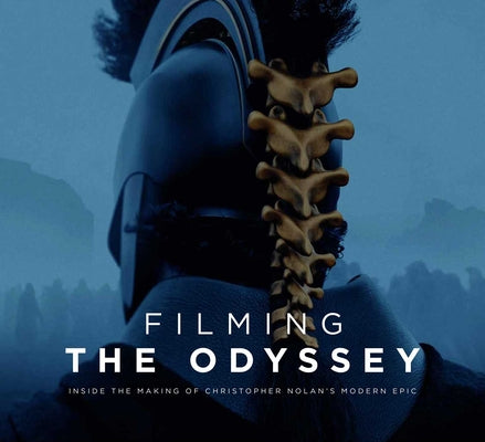 Filming the Odyssey: Inside the Making of Christopher Nolan's Modern Epic by Mottram, James book cover