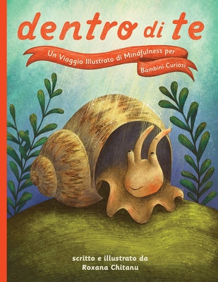 Book cover of Dentro di Te: Un Viaggio Illustrato di Mindfulness per Bambini by Chitanu, Roxana