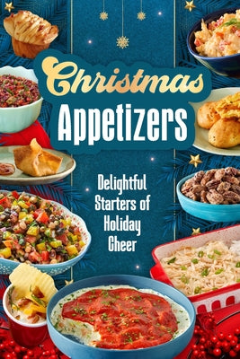 Christmas Appetizers: Delightful Starters of Holiday Cheer by Imogen Reynolds book cover