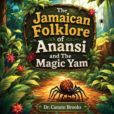 The Jamaican Folklore of Anansi and the Magic Yam: Anansi and the Majic Yam by Canute Brooks book cover