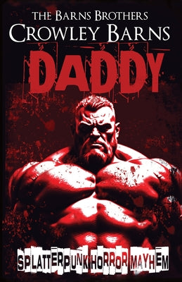 Book cover of Daddy: Splatterpunk Horror Mayhem by Barns Brothers, The