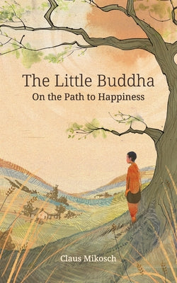 Book cover of The Little Buddha - On the Path to Happiness by Mikosch, Claus
