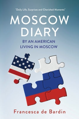 Moscow Diary: By An American Living in Moscow by Francesca De Bardin book cover