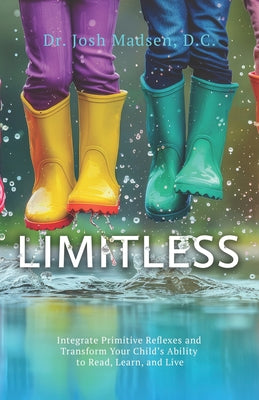 Limitless: Integrate Primitive Reflexes and Transform Your Child's Ability to Read, Learn, and Live by Josh Madsen book cover