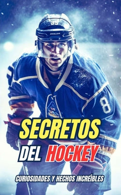 Secretos del Hockey: Curiosidades y Hechos Incre by VC Brothers book cover