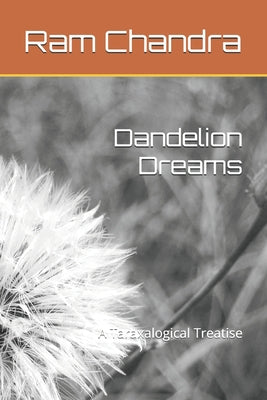 Book cover of Dandelion Dreams: A Taraxalogical Treatise by Chandra, RAM