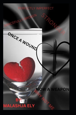 Once A Wound Now A Weapon