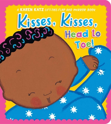 Kisses, Kisses, Head to Toe!: A Karen Katz Lift-The-Flap and Mirror Book by Karen Katz book cover