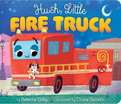 Hush, Little Fire Truck by Colby, Rebecca book cover