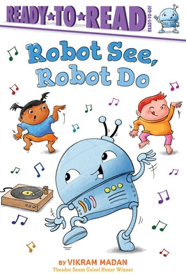 Robot See, Robot Do: Ready-To-Read Ready-To-Go! by Vikram Madan book cover