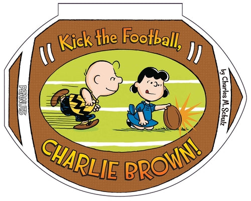 Kick the Football, Charlie Brown! by Charles M. Schulz book cover