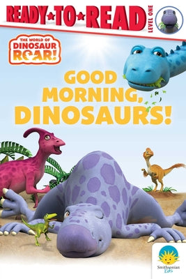 Good Morning, Dinosaurs!: Ready-To-Read Level 1 by Curtis, Peter book cover