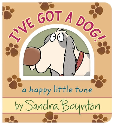 Book cover of I've Got a Dog!: A Happy Little Tune by Boynton, Sandra