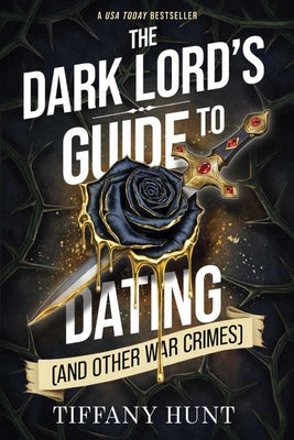 Book cover of The Dark Lord's Guide to Dating (and Other War Crimes) by Hunt, Tiffany