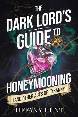 The Dark Lord's Guide to Honeymooning (and Other Acts of Tyranny) by Hunt, Tiffany book cover