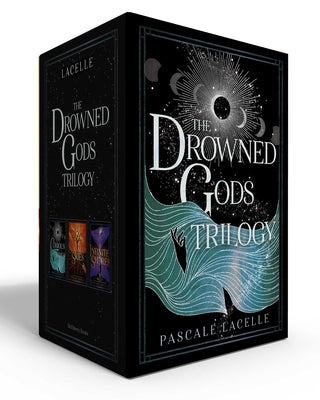 The Drowned Gods Trilogy (Boxed Set): Curious Tides; Stranger Skies; Infinite Shores by Pascale Lacelle book cover