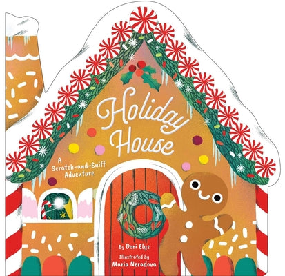 Holiday House: A Scratch-And-Sniff Adventure by Dori Elys book cover