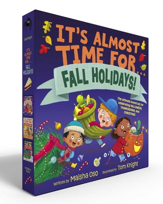 It's Almost Time for . . . Fall Holidays! (Boxed Set): It's Almost Time for . . . Halloween!; It's Almost Time for . . . Thanksgiving!; It's Almost Ti by Maisha Oso book cover