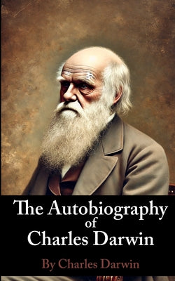 Book cover of The Autobiography of Charles Darwin by Darwin, Charles