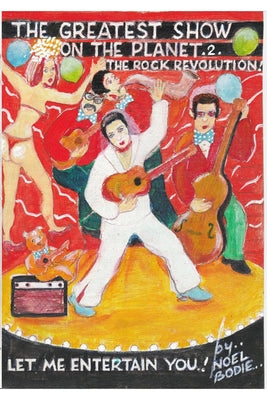 Book cover of The Greatest Show on the Planet.2. The Rock Revolution. by Bodie, Noel