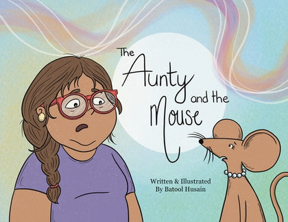 Book cover of The Aunty and the Mouse by Husain, Batool