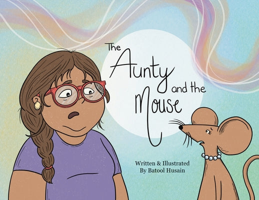 Book cover of The Aunty and the Mouse by Husain, Batool