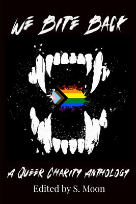 Book cover of We Bite Back: A Queer Charity Anthology by Moon, S.