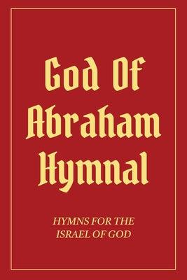 Book cover of God Of Abraham Hymnal: Hymns for the Israel of God by Avraham, Izzy