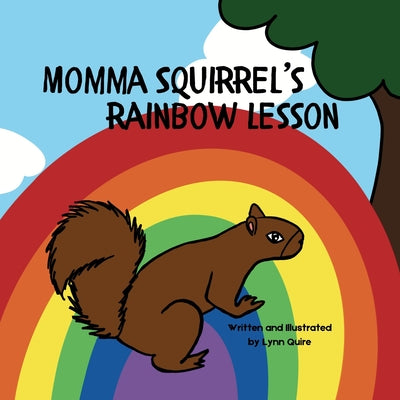 Book cover of Momma Squirrel's Rainbow Lesson by Quire, Lynn