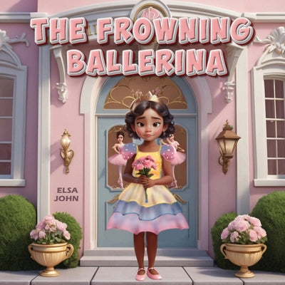Book cover of The Frowning Ballerina by John, Elsa