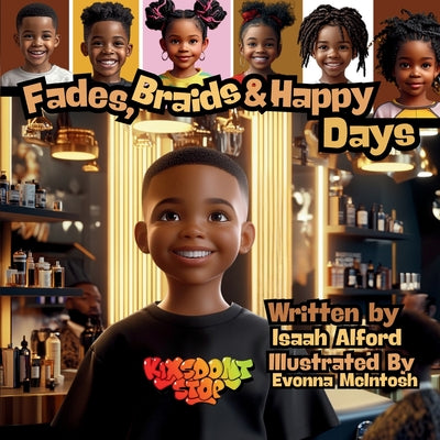 Book cover of Fades, Braids and Happy Days: Children's Book Dedicated to Barbers and Hair Stylists by Alford, Isaah