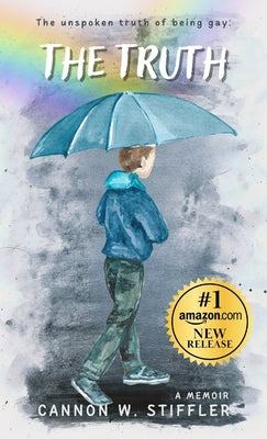 The Truth: Rainbows Don't Explain The Storm by Cannon W. Stiffler book cover