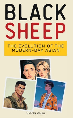 Book cover of Black Sheep: The Evolution of the Modern-Day Asian Man by Amaro, Marcus