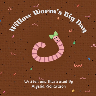 Willow Worm's Big Day by Alyssia P. Richardson book cover