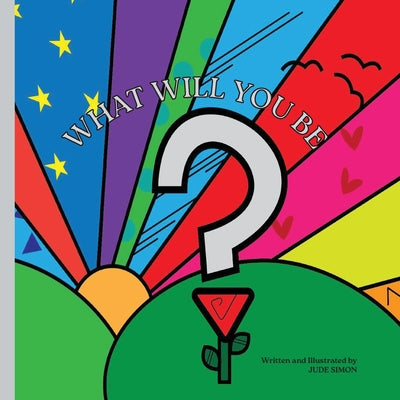 Book cover of What Will You Be? by Simon