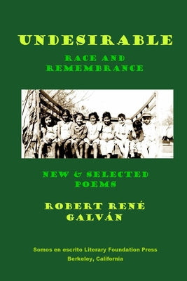 Book cover of Undesirable: Race and Remembrance - New & Selected Poems by Galvan, Robert Rene