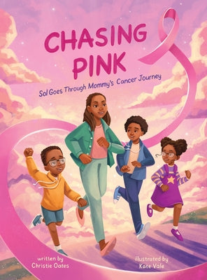 Chasing Pink: Sol Goes Through Mommy's Cancer Journey by Christie Oates book cover