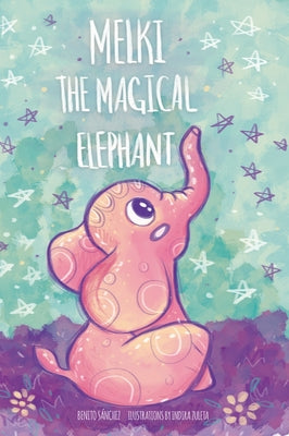 Book cover of Melki the Magical Elephant by Sanchez, Benito