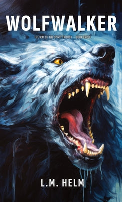 Book cover of Wolfwalker: A Western Adventure of Evil, Sacrifice, and the War for the Soul by Helm, L. M.