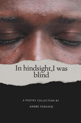 Book cover of In hindsight, i was blind by Tadlock, Andre